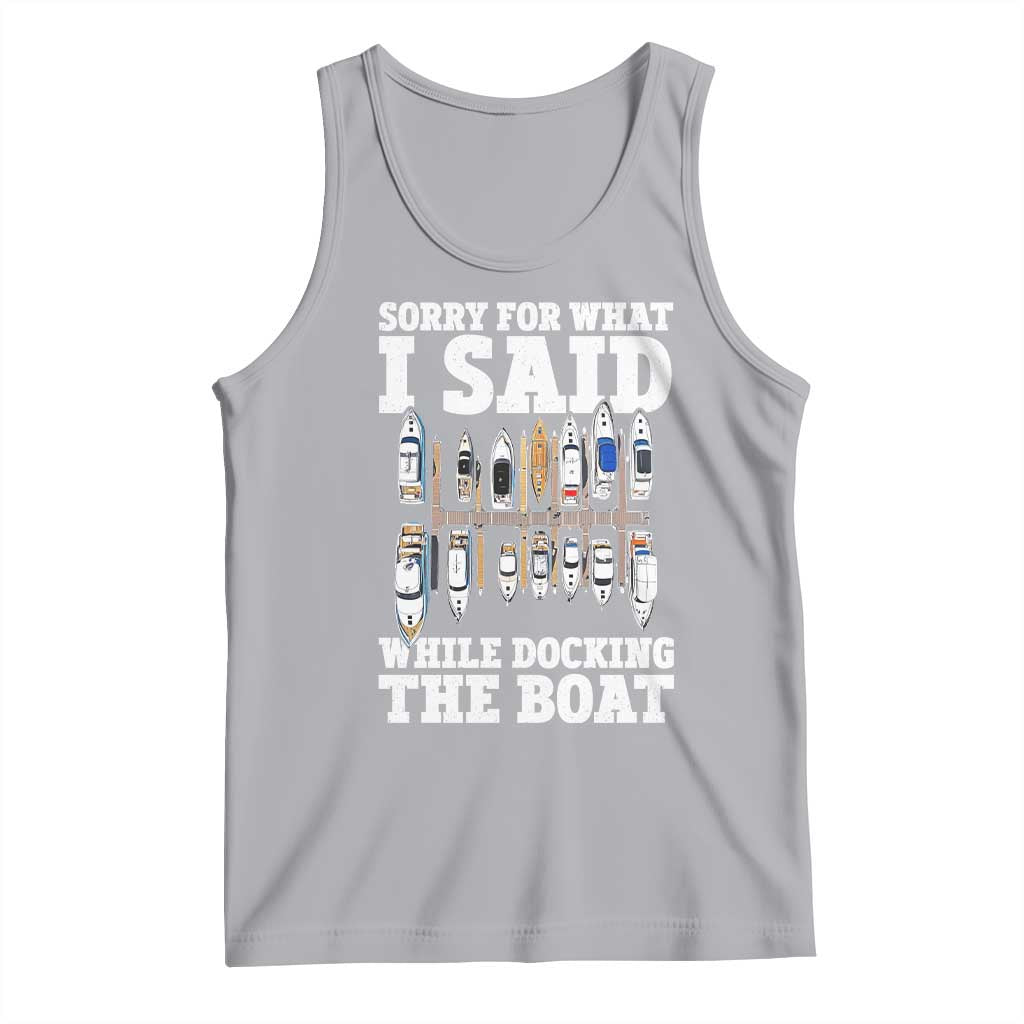 Funny Sorry For What I Said While Docking The Boat Tank Top Boating Humor - Wonder Print Shop
