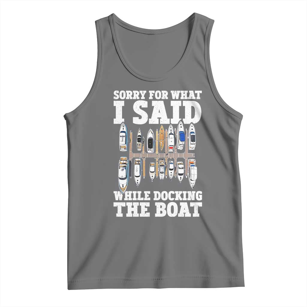 Funny Sorry For What I Said While Docking The Boat Tank Top Boating Humor - Wonder Print Shop