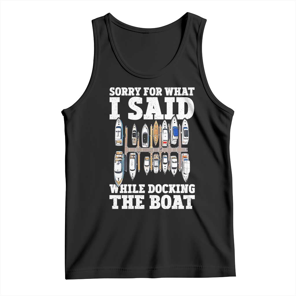 Funny Sorry For What I Said While Docking The Boat Tank Top Boating Humor - Wonder Print Shop
