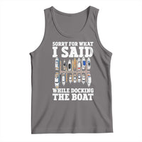 Funny Sorry For What I Said While Docking The Boat Tank Top Boating Humor - Wonder Print Shop