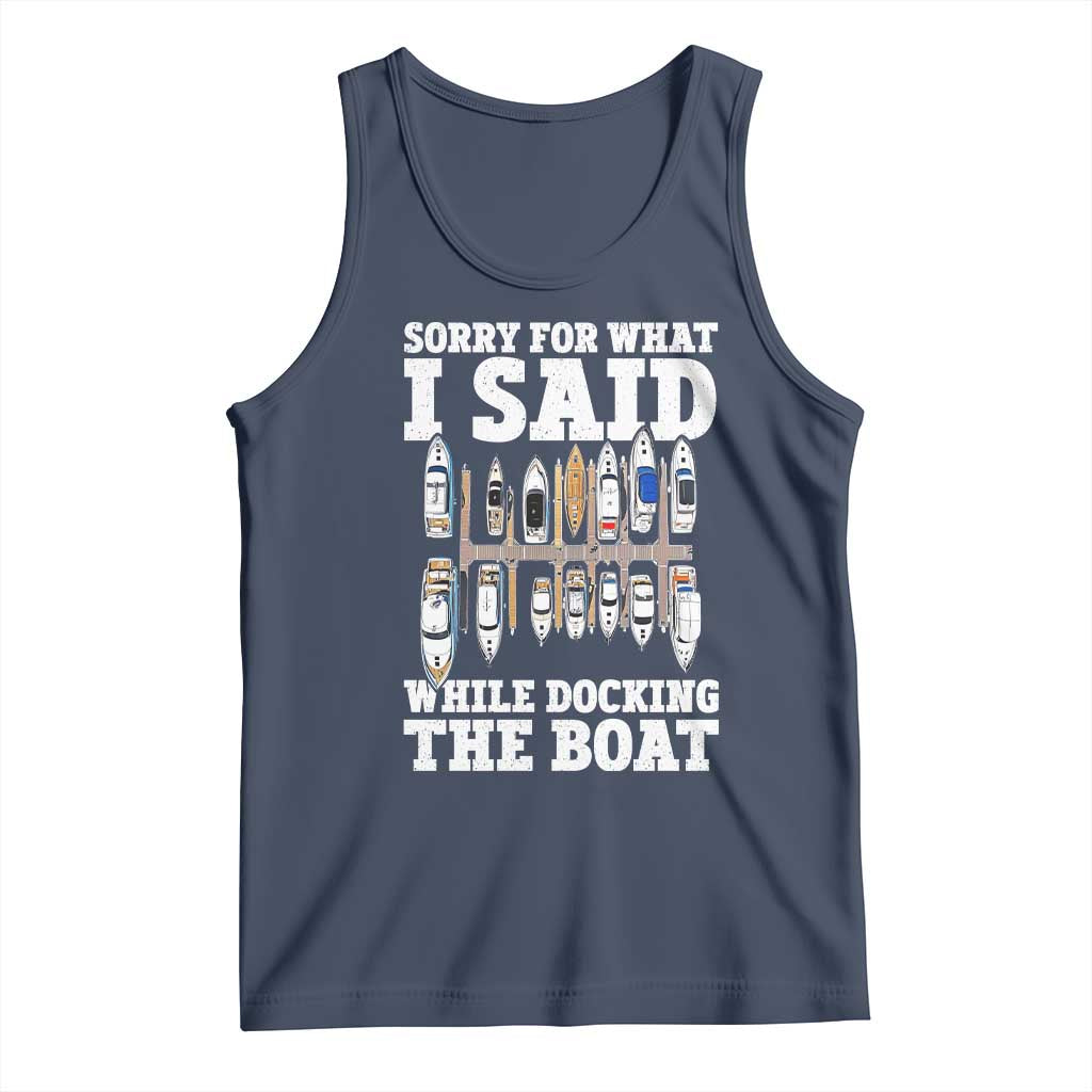 Funny Sorry For What I Said While Docking The Boat Tank Top Boating Humor - Wonder Print Shop
