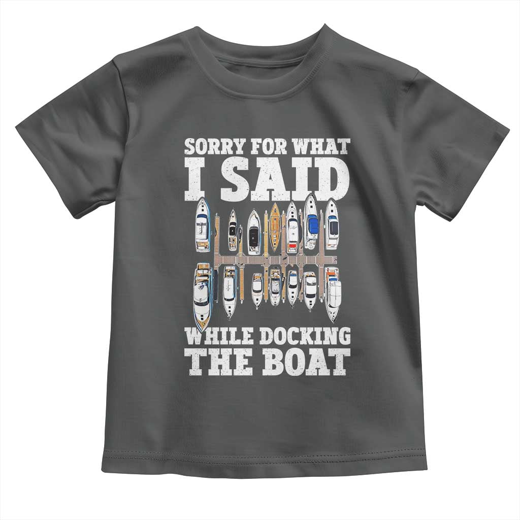 Funny Sorry For What I Said While Docking The Boat Toddler T Shirt Boating Humor - Wonder Print Shop