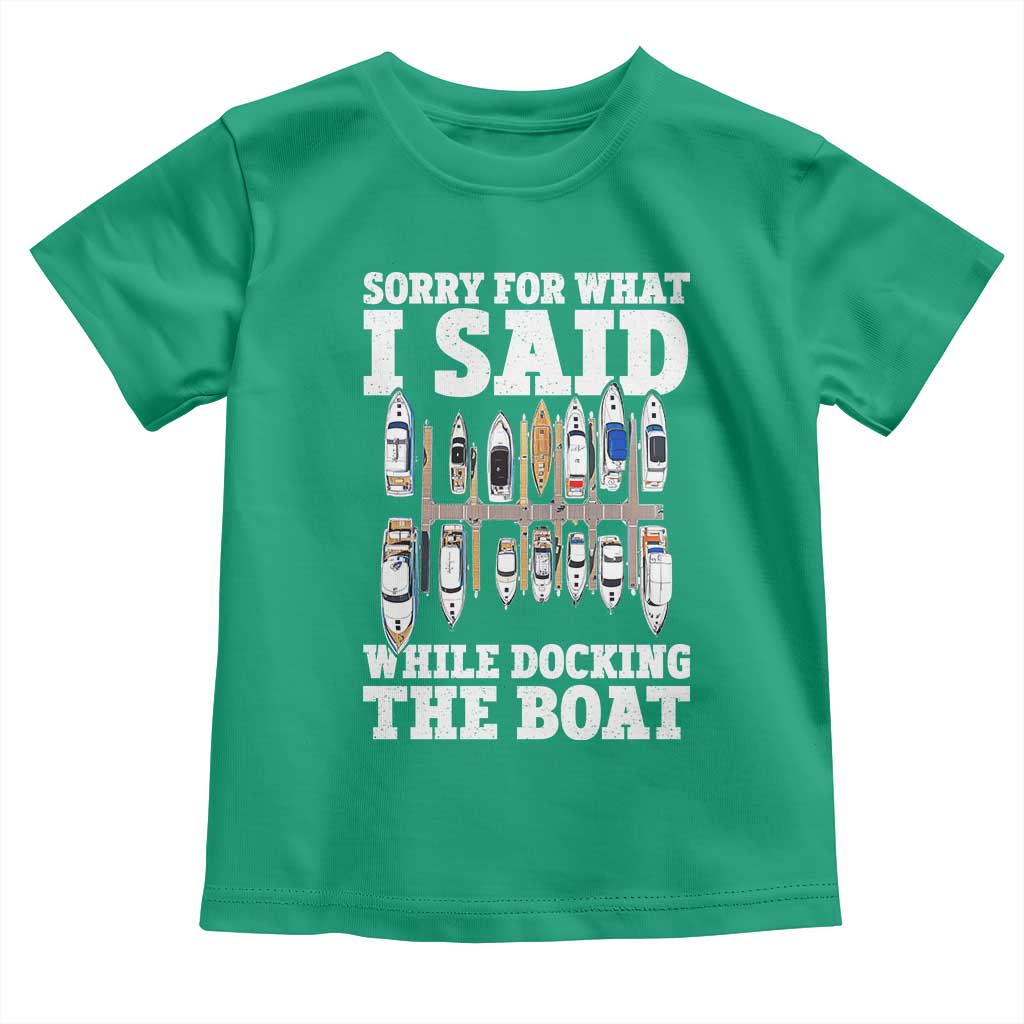 Funny Sorry For What I Said While Docking The Boat Toddler T Shirt Boating Humor - Wonder Print Shop