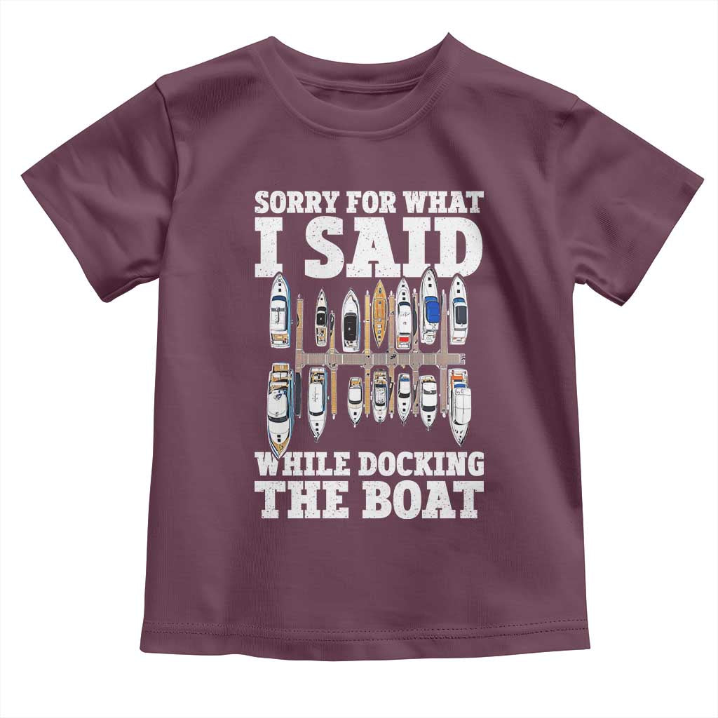 Funny Sorry For What I Said While Docking The Boat Toddler T Shirt Boating Humor - Wonder Print Shop