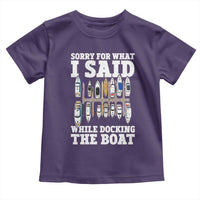 Funny Sorry For What I Said While Docking The Boat Toddler T Shirt Boating Humor - Wonder Print Shop