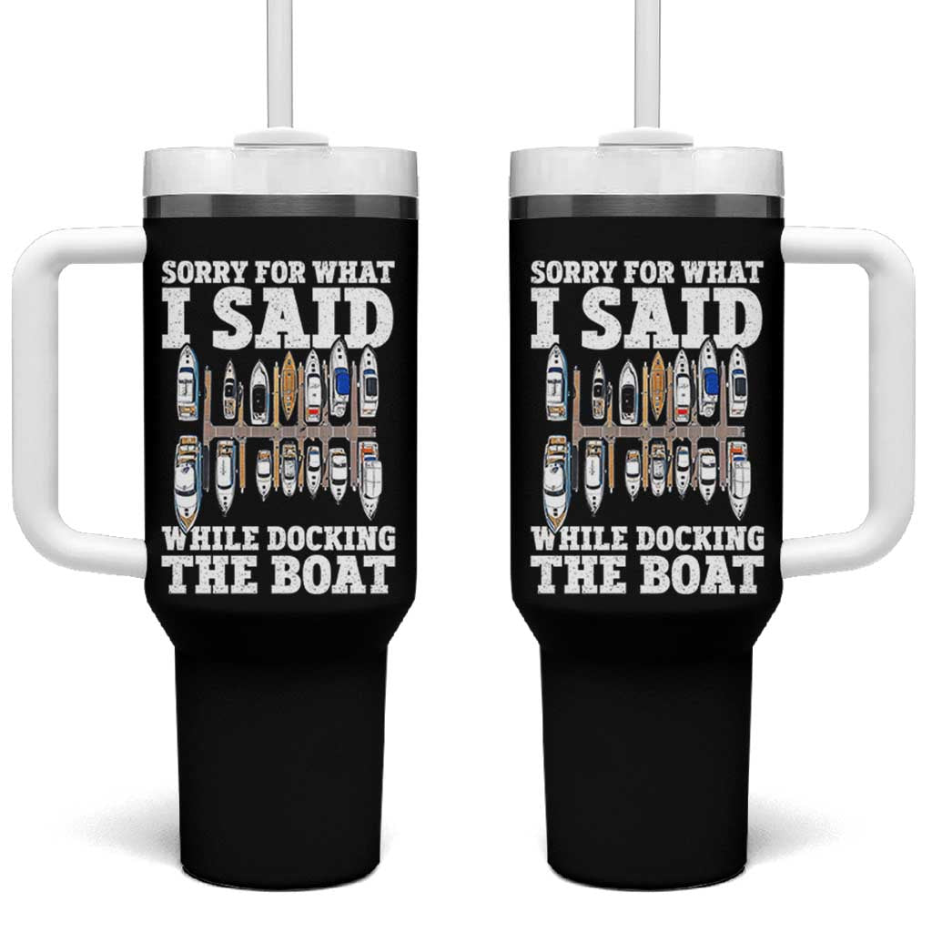 Funny Sorry For What I Said While Docking The Boat Tumbler With Handle Boating Humor - Wonder Print Shop