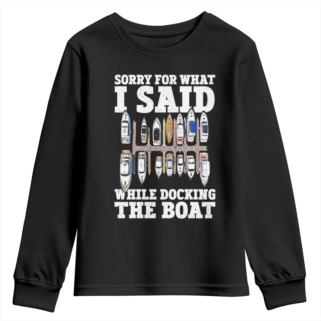 Funny Sorry For What I Said While Docking The Boat Youth Sweatshirt Boating Humor - Wonder Print Shop