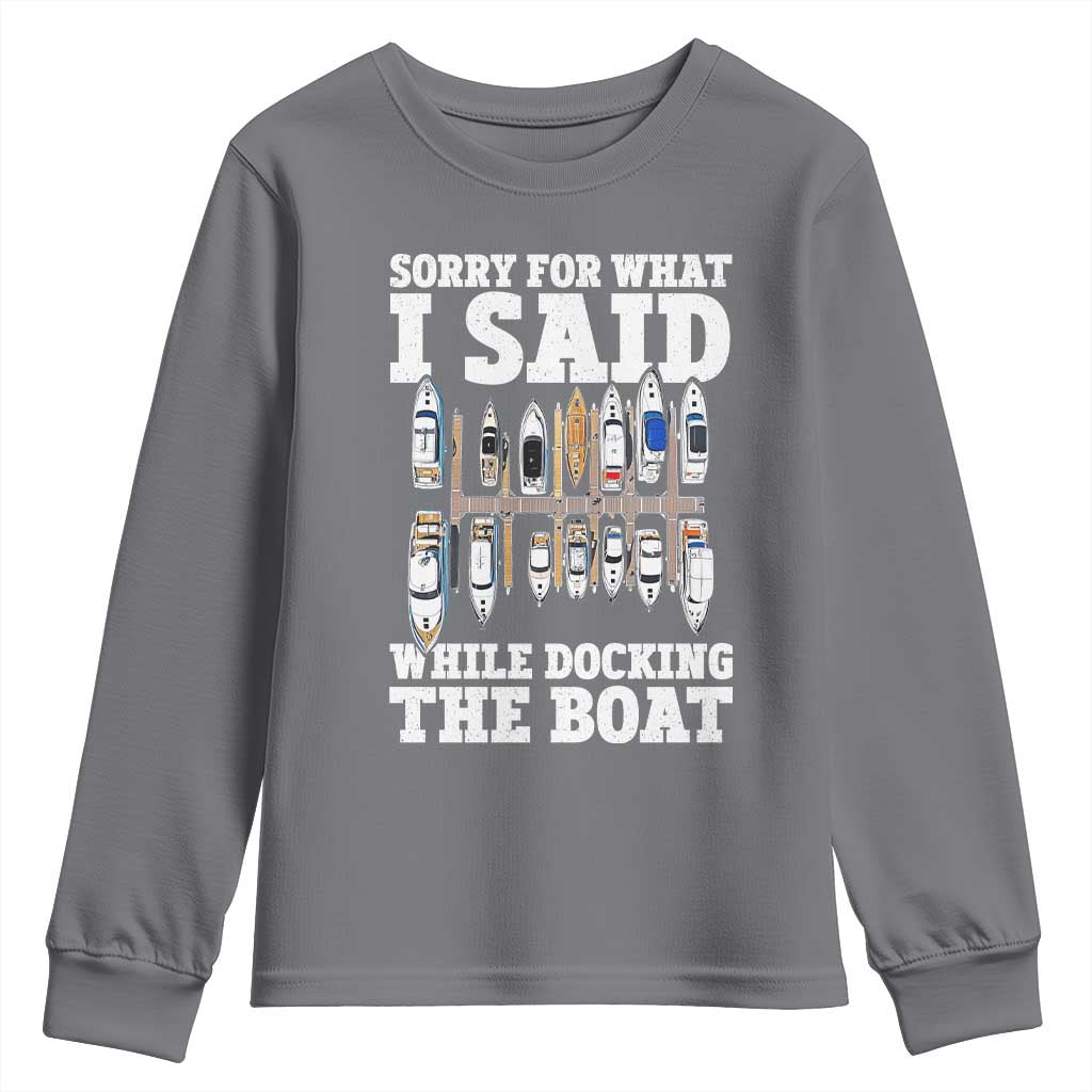 Funny Sorry For What I Said While Docking The Boat Youth Sweatshirt Boating Humor - Wonder Print Shop