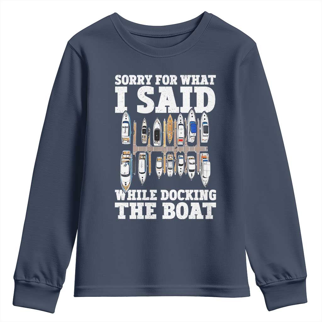 Funny Sorry For What I Said While Docking The Boat Youth Sweatshirt Boating Humor - Wonder Print Shop