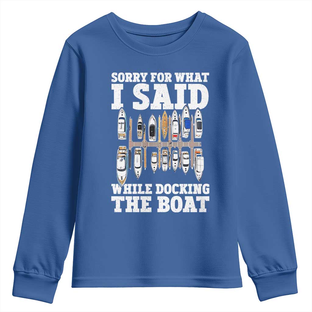 Funny Sorry For What I Said While Docking The Boat Youth Sweatshirt Boating Humor - Wonder Print Shop
