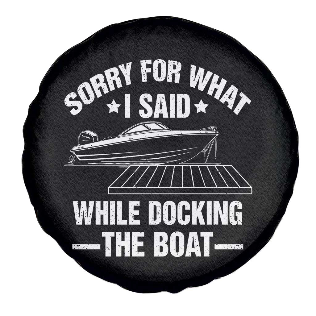 Funny Sorry For What I Said While Docking The Boat Spare Tire Cover Boat Captain - Wonder Print Shop