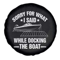 Funny Sorry For What I Said While Docking The Boat Spare Tire Cover Boat Captain - Wonder Print Shop