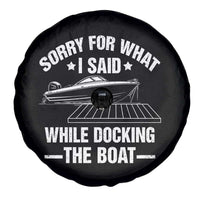 Funny Sorry For What I Said While Docking The Boat Spare Tire Cover Boat Captain - Wonder Print Shop
