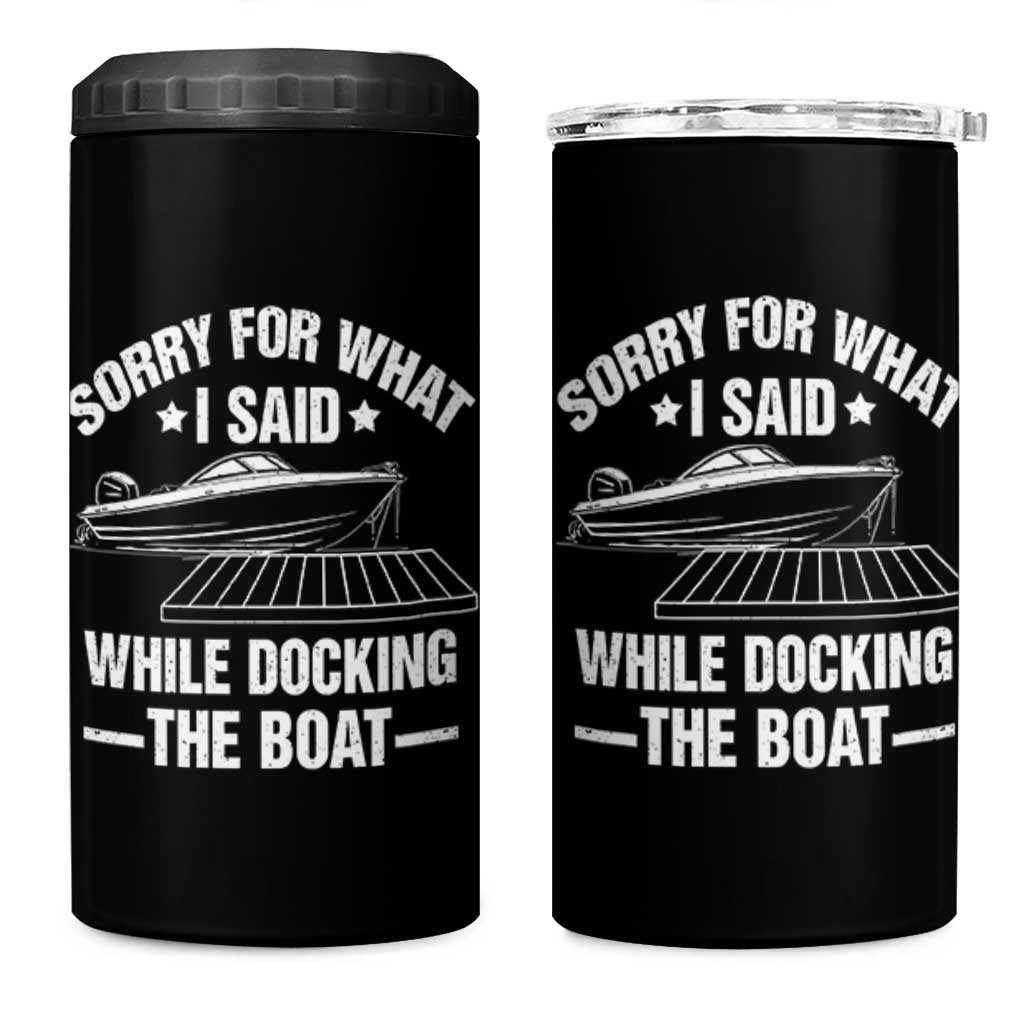 Funny Sorry For What I Said While Docking The Boat 4 in 1 Can Cooler Tumbler Boat Captain - Wonder Print Shop