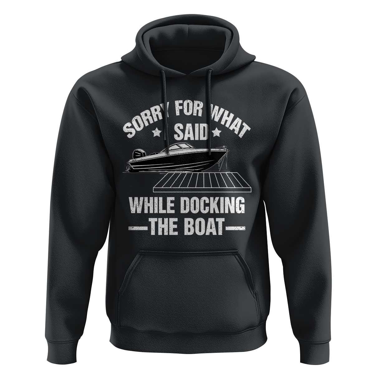 Funny Sorry For What I Said While Docking The Boat Hoodie Boat Captain - Wonder Print Shop