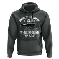 Funny Sorry For What I Said While Docking The Boat Hoodie Boat Captain - Wonder Print Shop