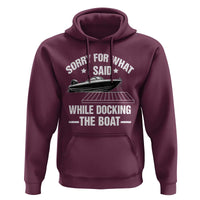 Funny Sorry For What I Said While Docking The Boat Hoodie Boat Captain - Wonder Print Shop