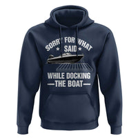 Funny Sorry For What I Said While Docking The Boat Hoodie Boat Captain - Wonder Print Shop