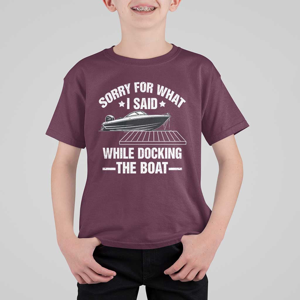 Funny Sorry For What I Said While Docking The Boat T Shirt For Kid Boat Captain - Wonder Print Shop