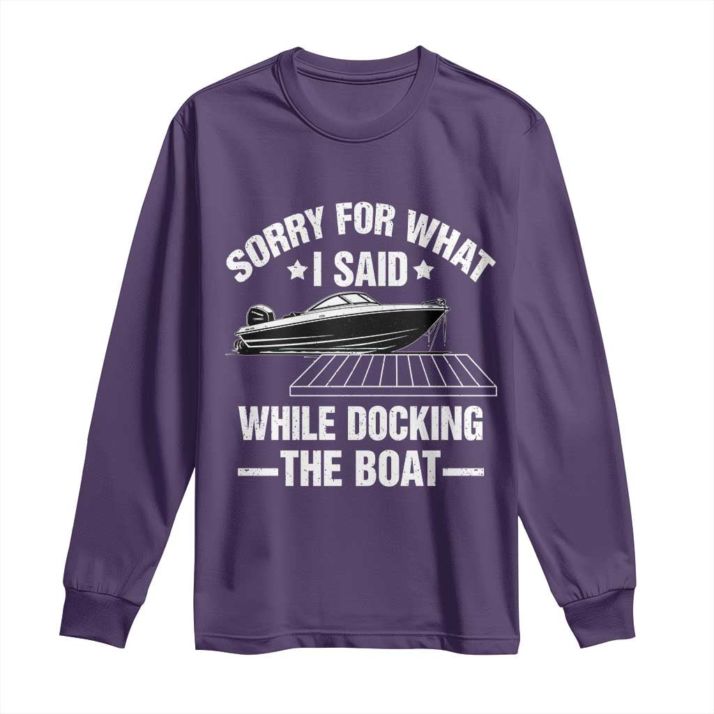 Funny Sorry For What I Said While Docking The Boat Long Sleeve Shirt Boat Captain - Wonder Print Shop