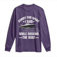 Funny Sorry For What I Said While Docking The Boat Long Sleeve Shirt Boat Captain - Wonder Print Shop