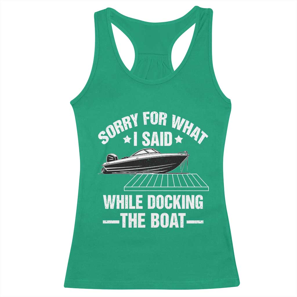 Funny Sorry For What I Said While Docking The Boat Racerback Tank Top Boat Captain - Wonder Print Shop
