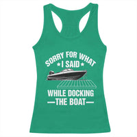 Funny Sorry For What I Said While Docking The Boat Racerback Tank Top Boat Captain - Wonder Print Shop