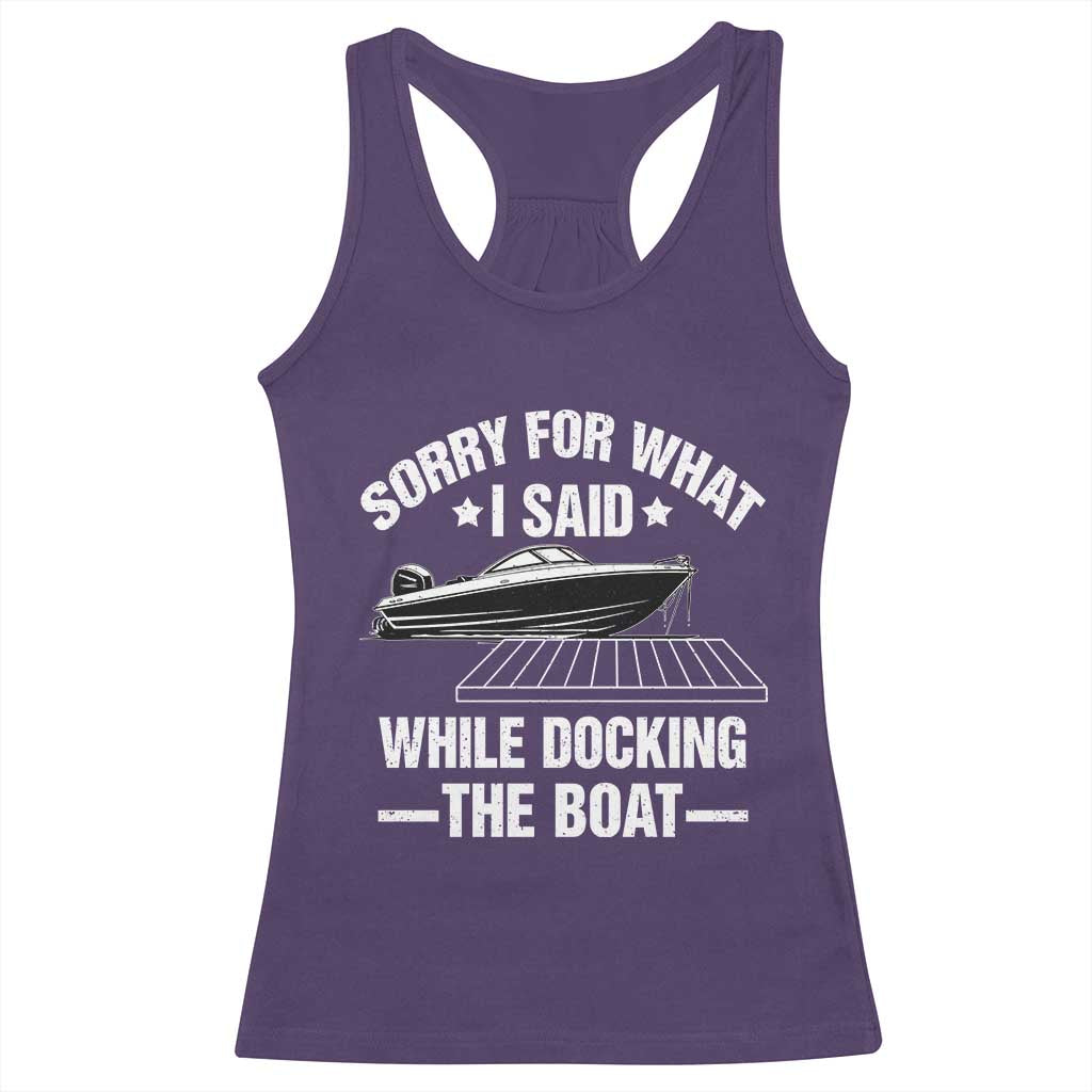 Funny Sorry For What I Said While Docking The Boat Racerback Tank Top Boat Captain - Wonder Print Shop