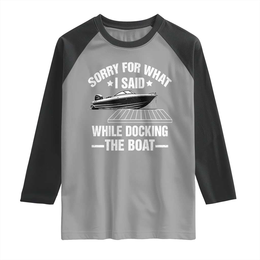 Funny Sorry For What I Said While Docking The Boat Raglan Shirt Boat Captain - Wonder Print Shop