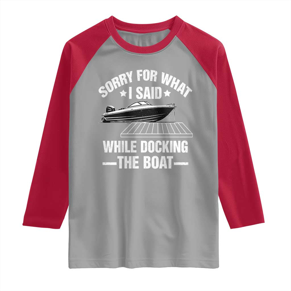 Funny Sorry For What I Said While Docking The Boat Raglan Shirt Boat Captain - Wonder Print Shop
