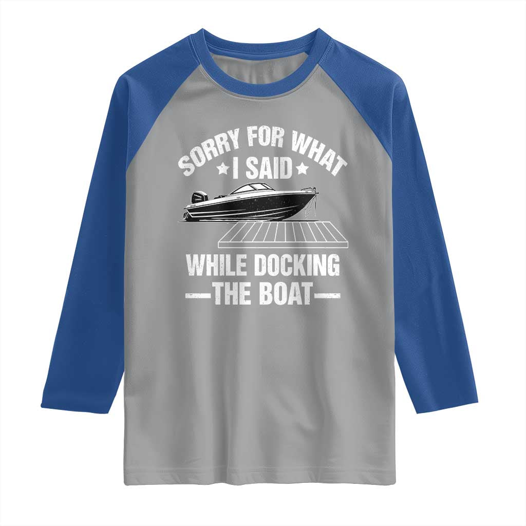 Funny Sorry For What I Said While Docking The Boat Raglan Shirt Boat Captain - Wonder Print Shop