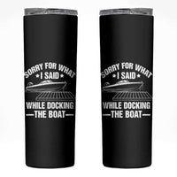 Funny Sorry For What I Said While Docking The Boat Skinny Tumbler Boat Captain - Wonder Print Shop