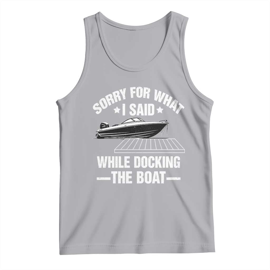 Funny Sorry For What I Said While Docking The Boat Tank Top Boat Captain - Wonder Print Shop