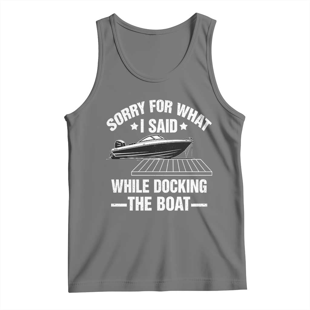 Funny Sorry For What I Said While Docking The Boat Tank Top Boat Captain - Wonder Print Shop