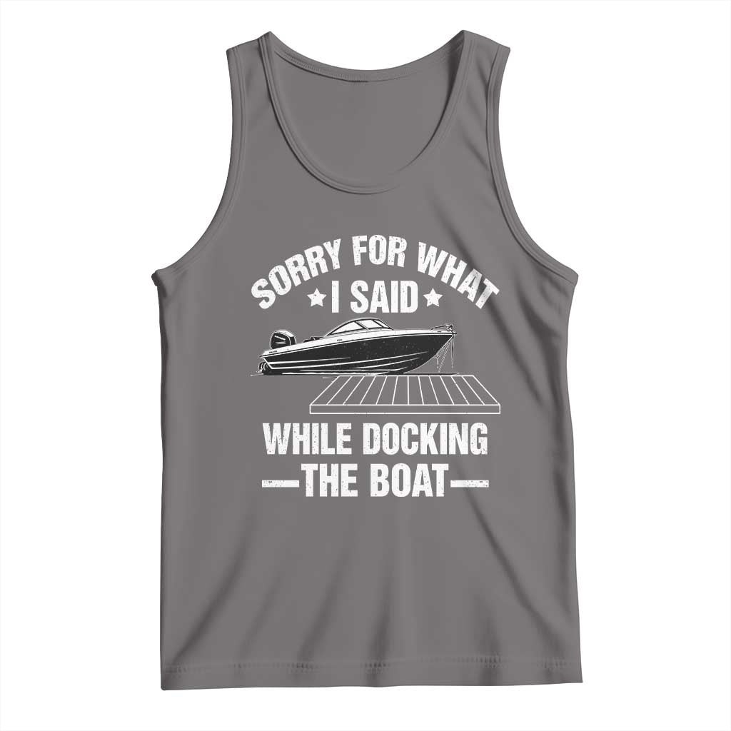 Funny Sorry For What I Said While Docking The Boat Tank Top Boat Captain - Wonder Print Shop
