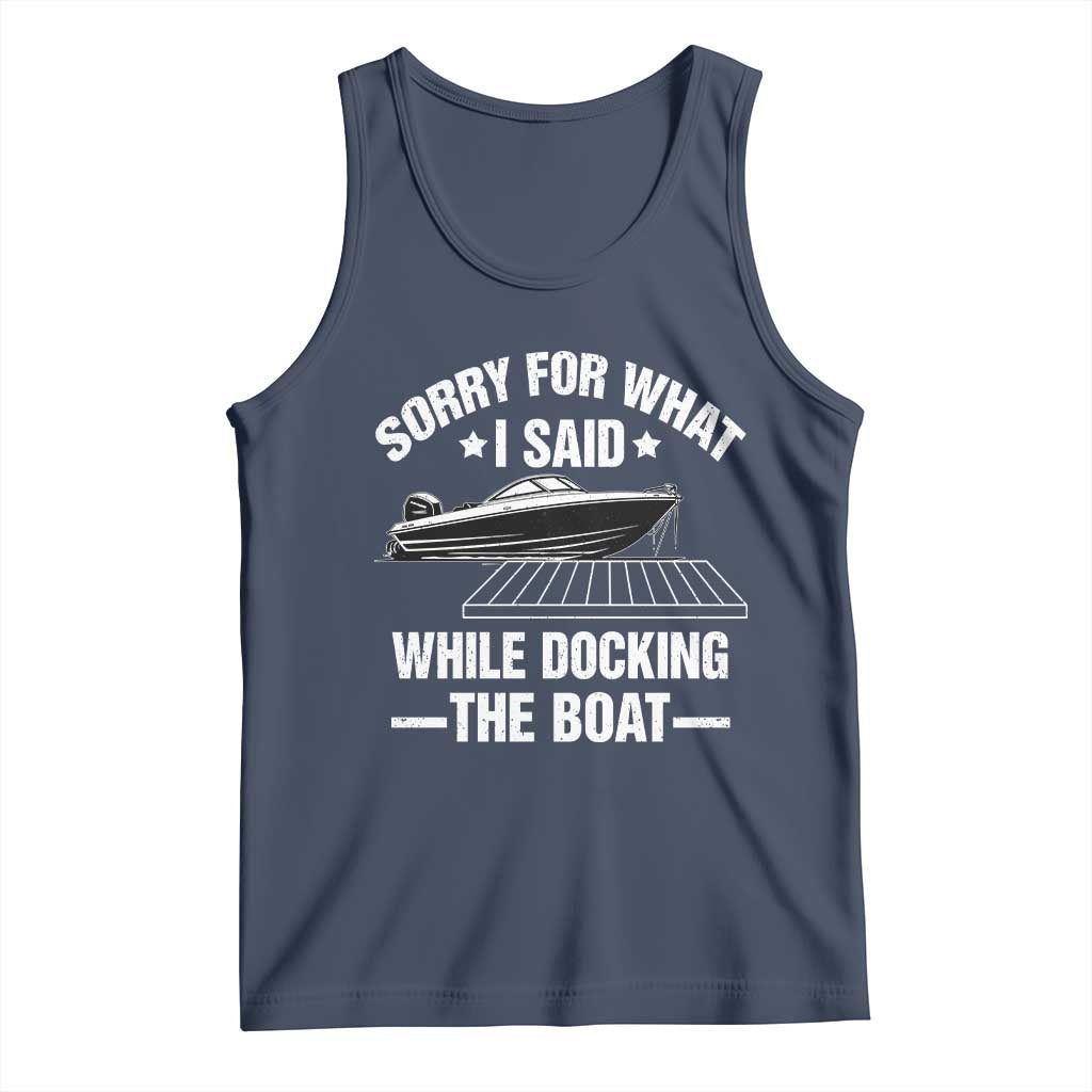 Funny Sorry For What I Said While Docking The Boat Tank Top Boat Captain - Wonder Print Shop