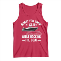 Funny Sorry For What I Said While Docking The Boat Tank Top Boat Captain - Wonder Print Shop