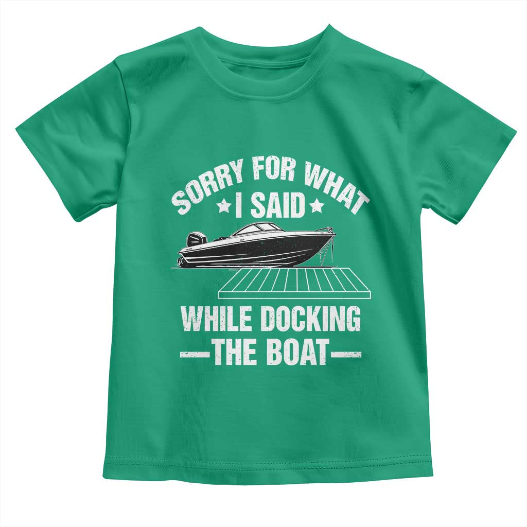 Funny Sorry For What I Said While Docking The Boat Toddler T Shirt Boat Captain - Wonder Print Shop