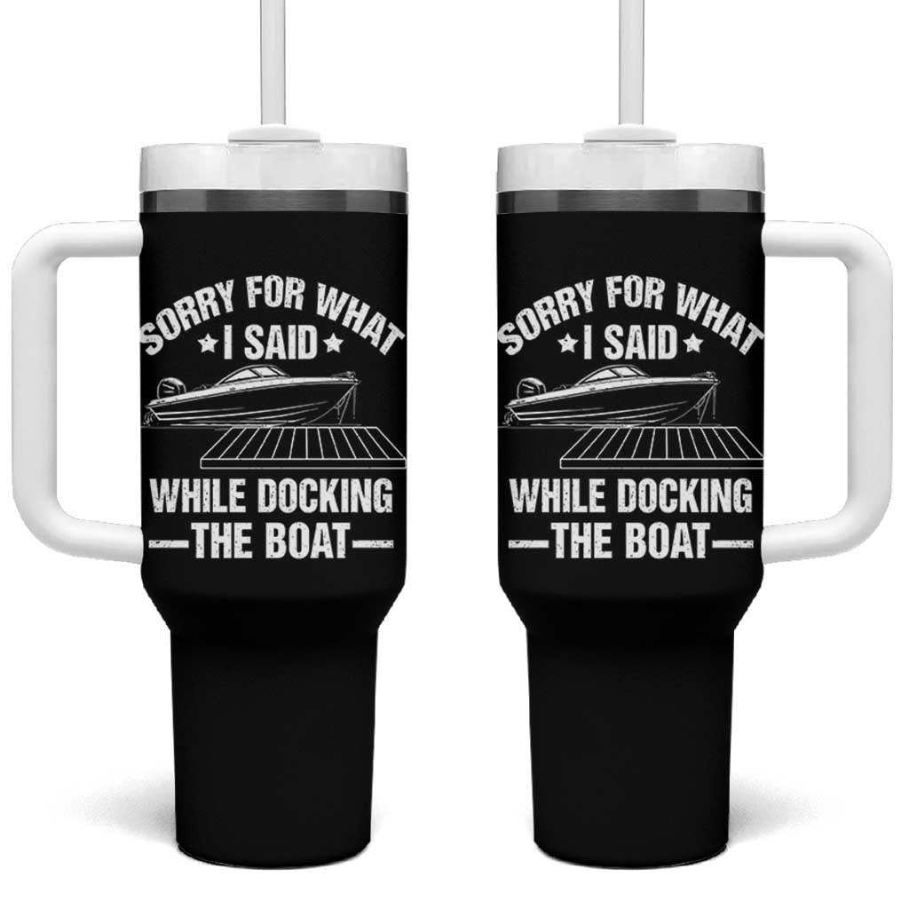 Funny Sorry For What I Said While Docking The Boat Tumbler With Handle Boat Captain - Wonder Print Shop