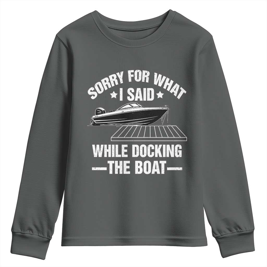 Funny Sorry For What I Said While Docking The Boat Youth Sweatshirt Boat Captain - Wonder Print Shop
