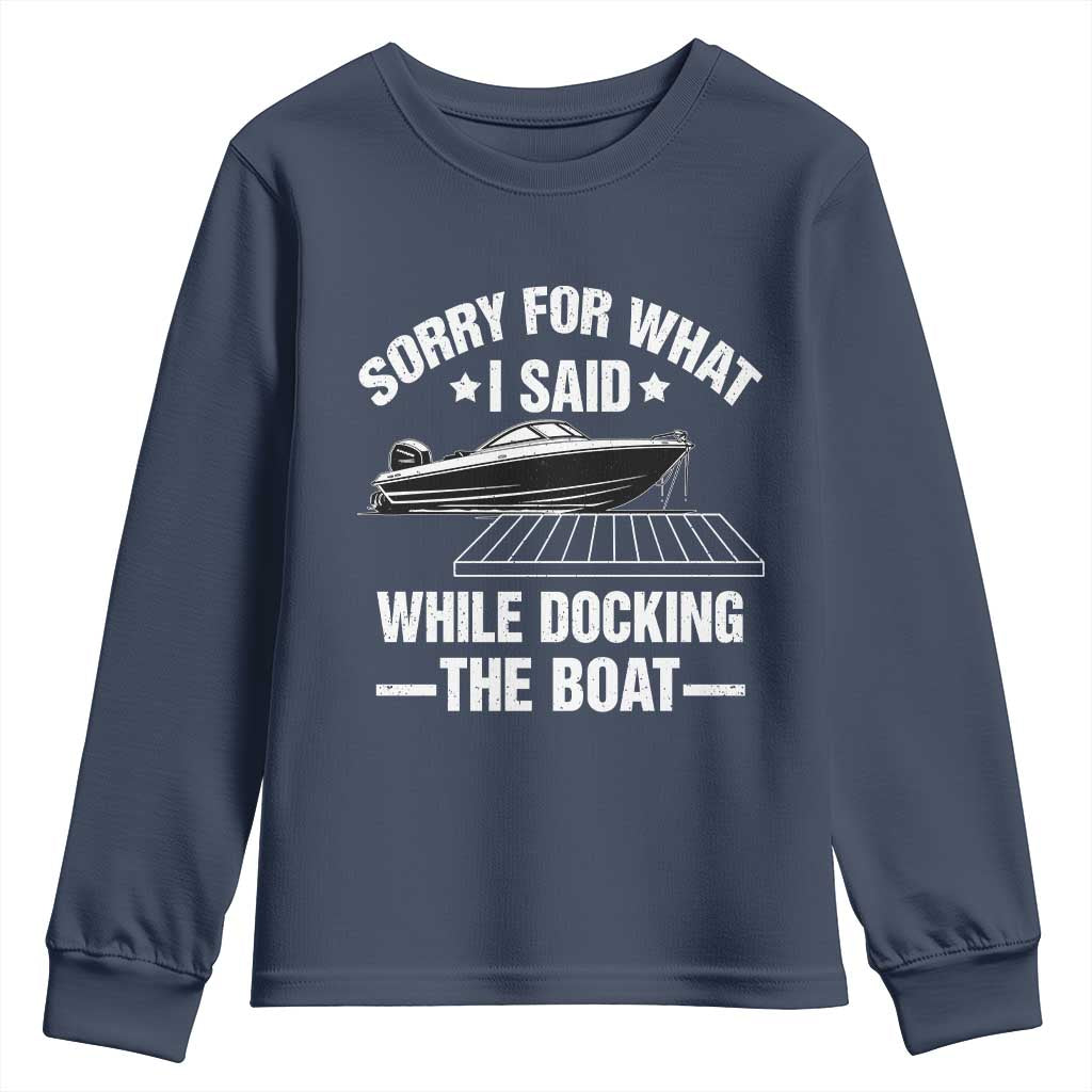 Funny Sorry For What I Said While Docking The Boat Youth Sweatshirt Boat Captain - Wonder Print Shop