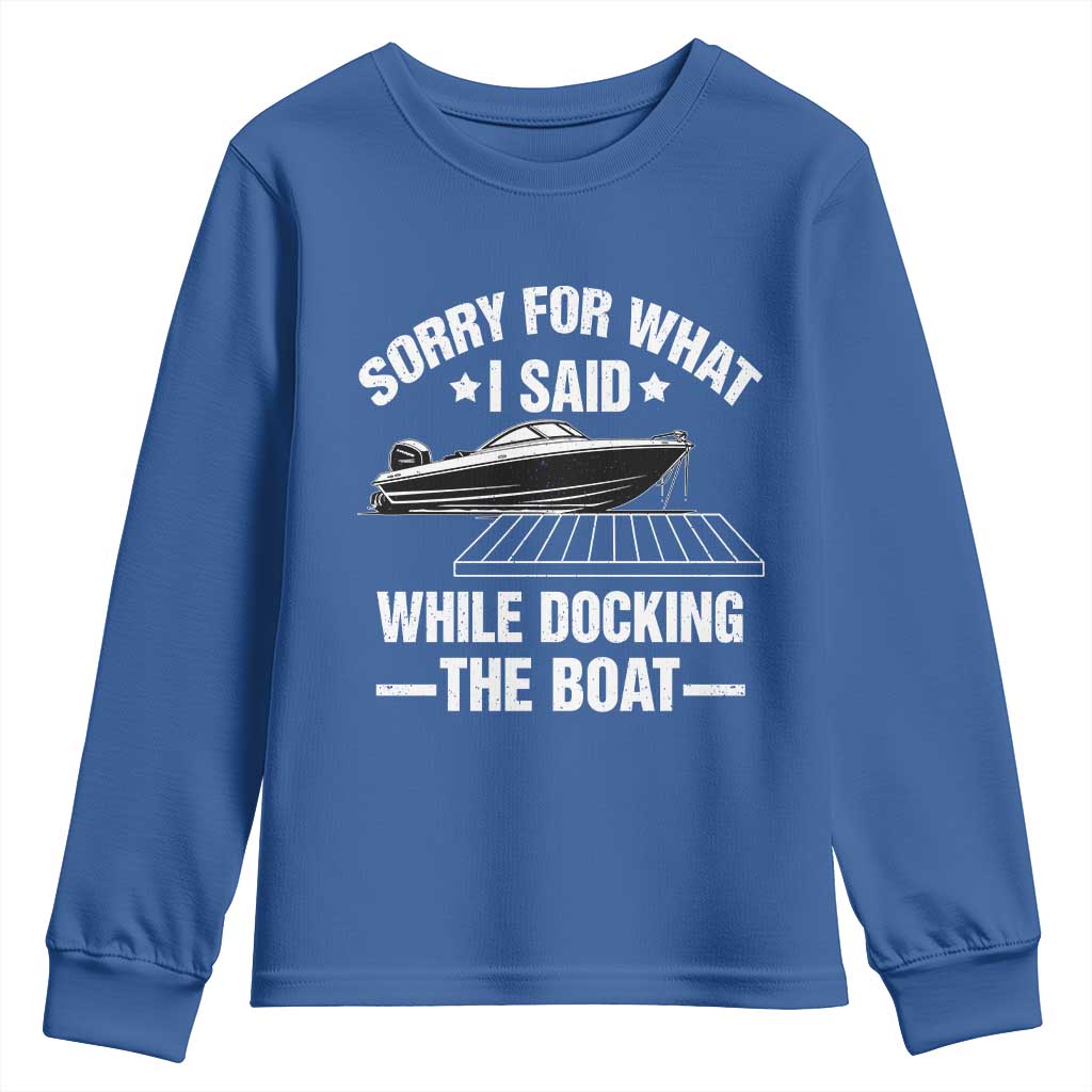 Funny Sorry For What I Said While Docking The Boat Youth Sweatshirt Boat Captain - Wonder Print Shop