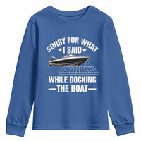 Funny Sorry For What I Said While Docking The Boat Youth Sweatshirt Boat Captain - Wonder Print Shop