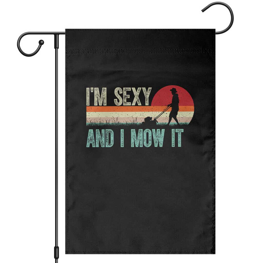 Funny I Am Sexy And I Mow It Garden Flag Gardening Lawn Mower Fathers Day - Wonder Print Shop