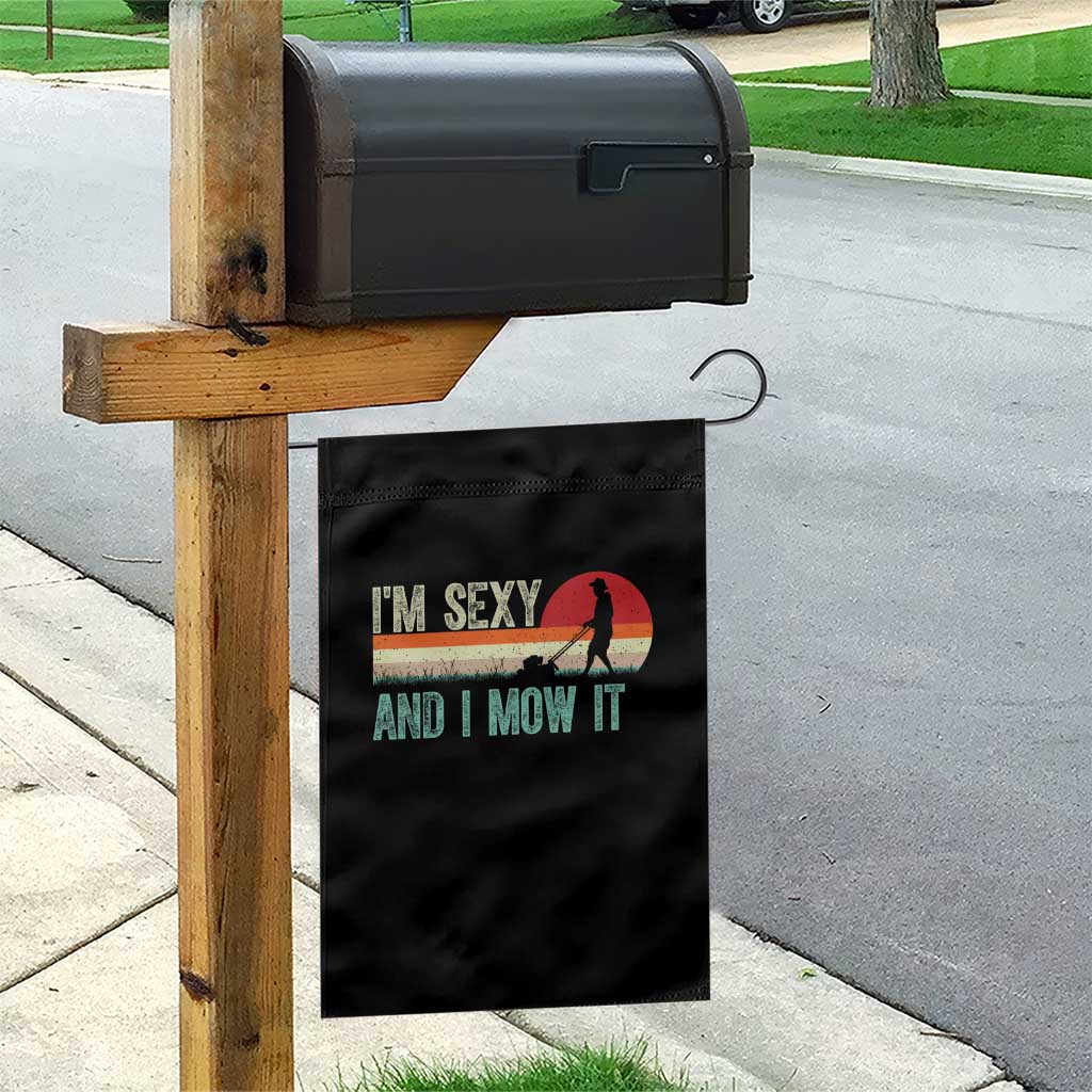 Funny I Am Sexy And I Mow It Garden Flag Gardening Lawn Mower Fathers Day - Wonder Print Shop