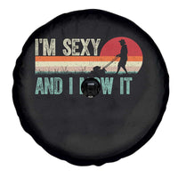 Funny I Am Sexy And I Mow It Spare Tire Cover Gardening Lawn Mower Fathers Day - Wonder Print Shop