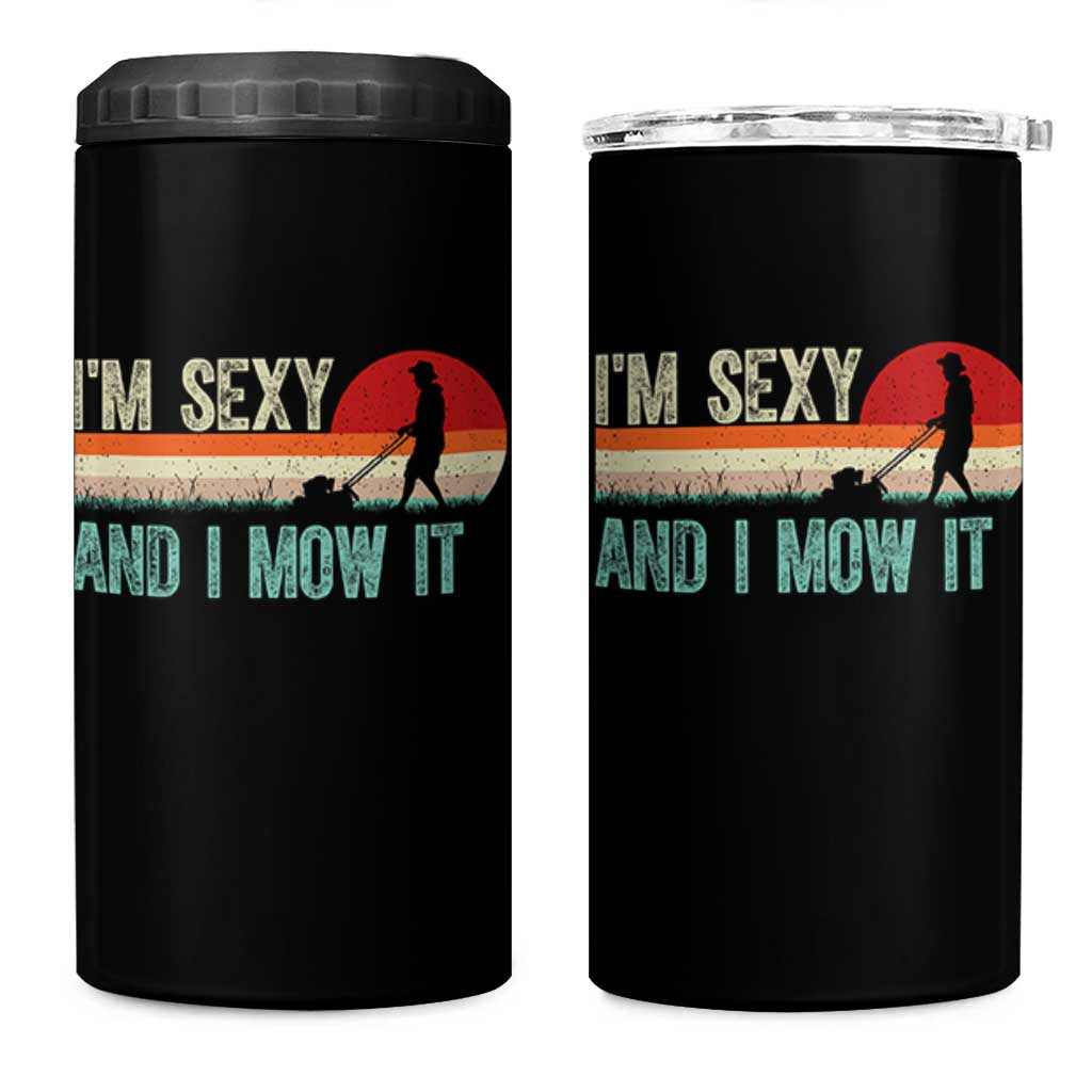 Funny I Am Sexy And I Mow It 4 in 1 Can Cooler Tumbler Gardening Lawn Mower Fathers Day - Wonder Print Shop