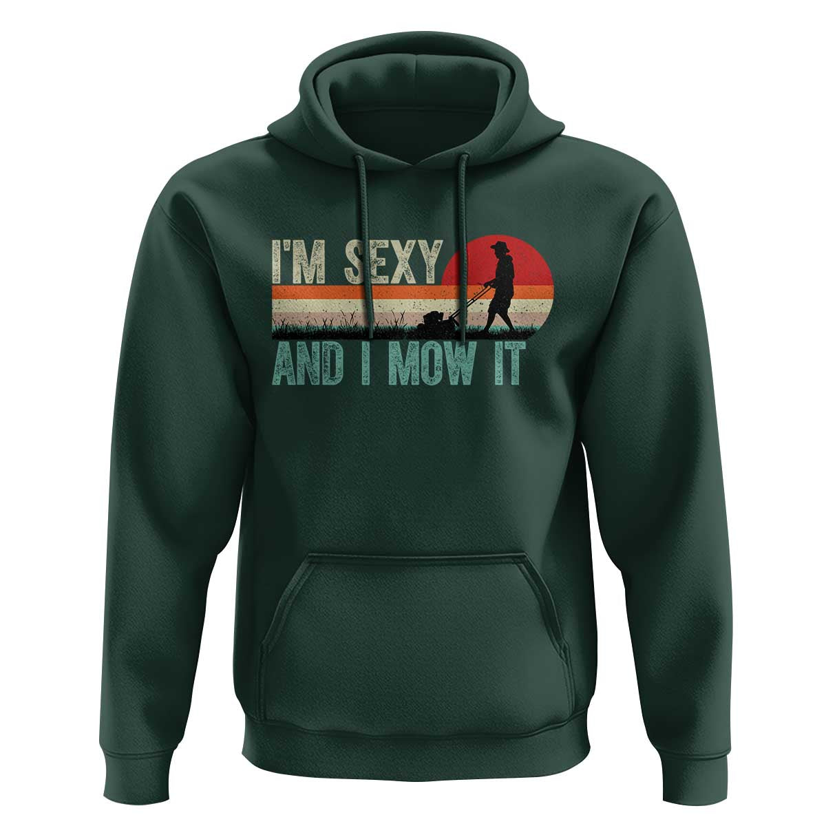 Funny I Am Sexy And I Mow It Hoodie Gardening Lawn Mower Fathers Day - Wonder Print Shop