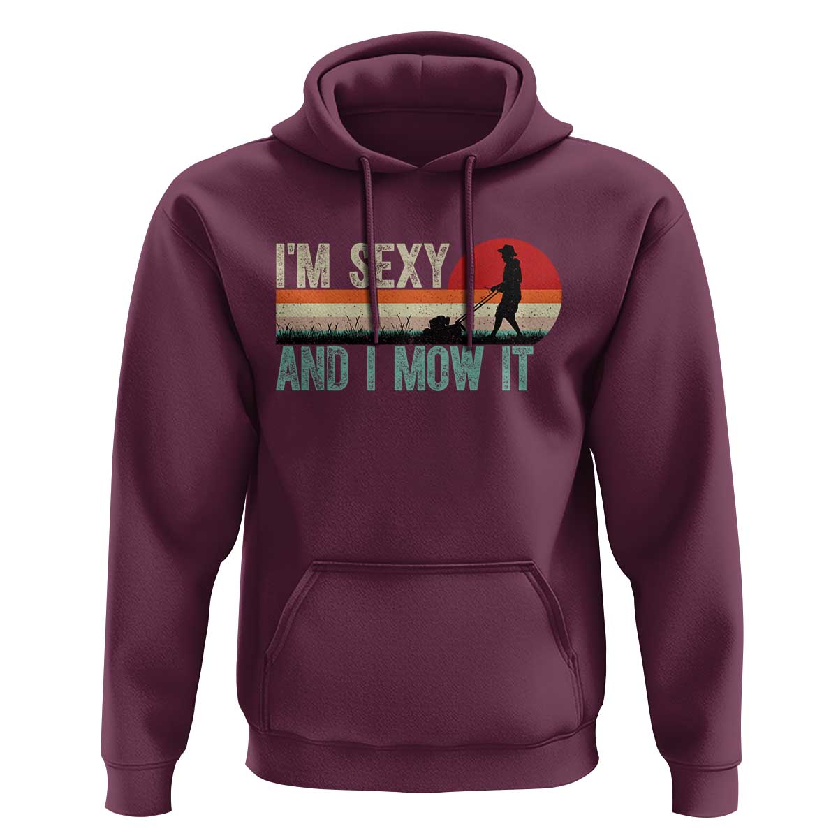 Funny I Am Sexy And I Mow It Hoodie Gardening Lawn Mower Fathers Day - Wonder Print Shop