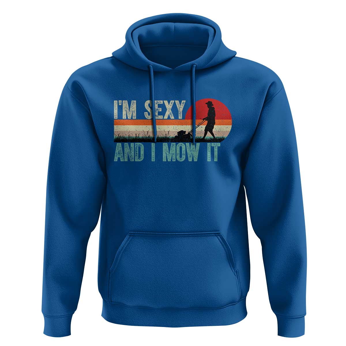 Funny I Am Sexy And I Mow It Hoodie Gardening Lawn Mower Fathers Day - Wonder Print Shop